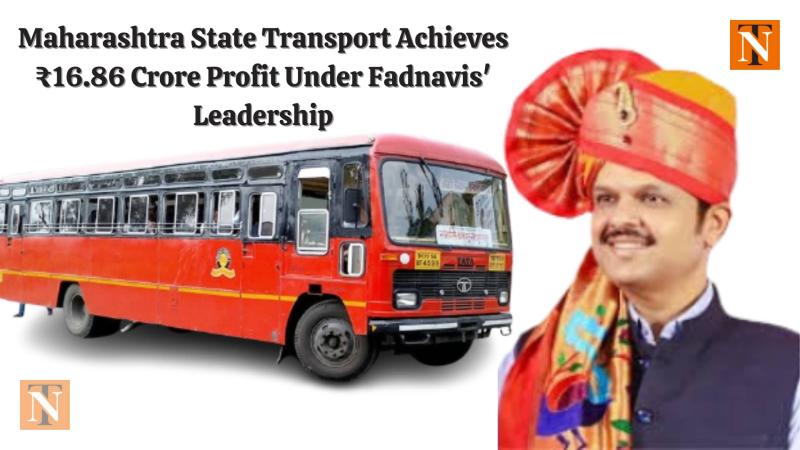 Maharashtra State Transport Achieves ₹16.86 Crore Profit Under Fadnavis' Leadership