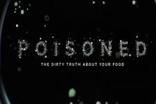 Review of the film 'Poisoned', on Netflix, flashes lights on The Dirty Truth About Your Food
								